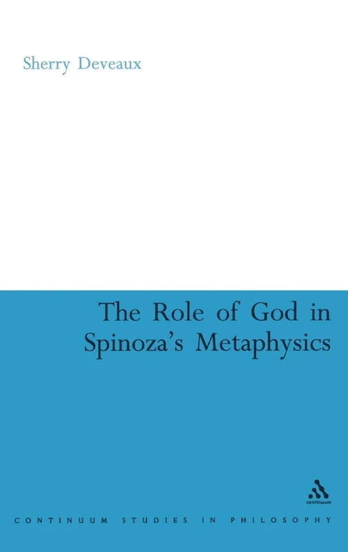 The Role of God in Spinoza's Metaphysics (Continuum Studies in Philosophy): 22
