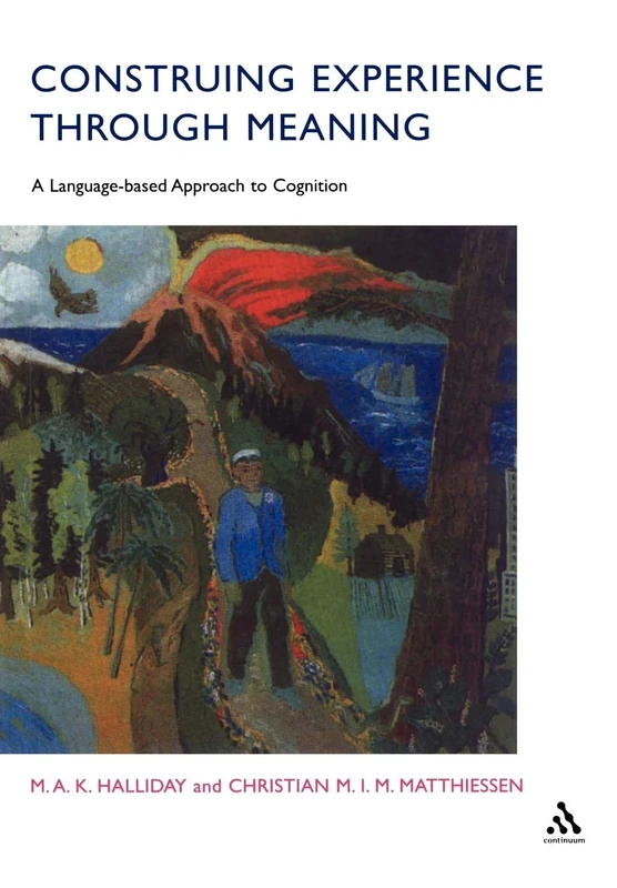 Construing Experience Through Meaning: A Language-Based Approach to Cognition (Open Linguistics (Paperback))