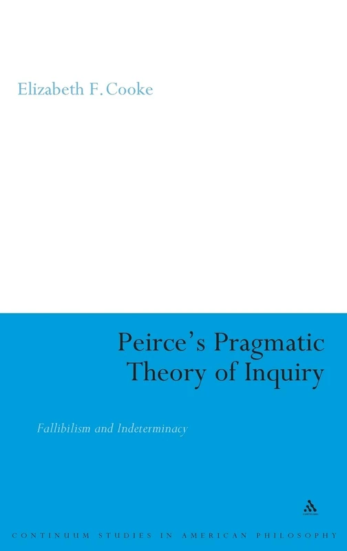 Peirce's Pragmatic Theory of Inquiry - Continuum Studies