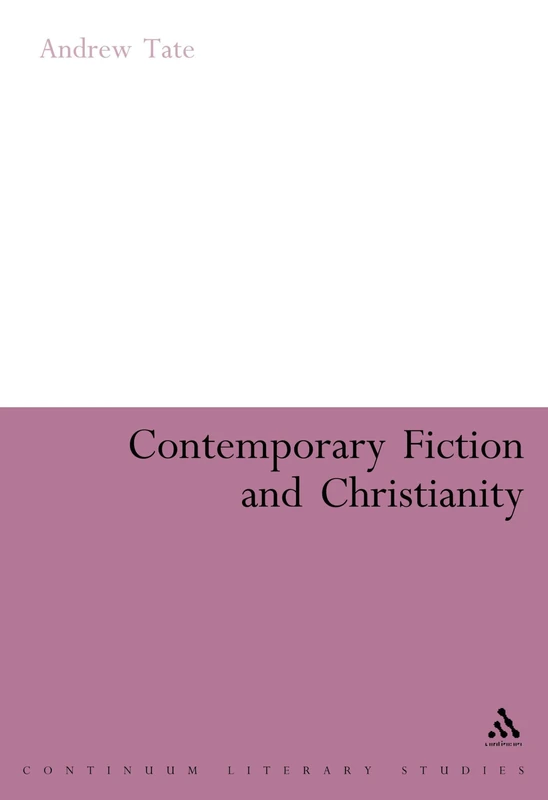Contemporary Fiction and Christianity (Continuum Literary Studies)