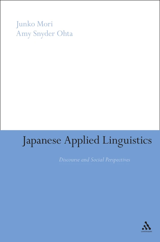Continuum Japanese Applied Linguistics: Discourse and Social Perspectives