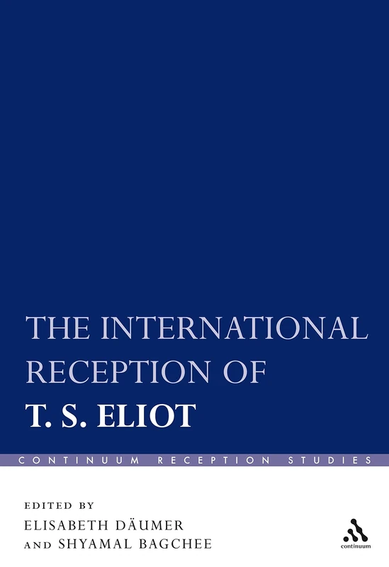 The International Reception of T.S. Eliot (Continuum Reception Studies)