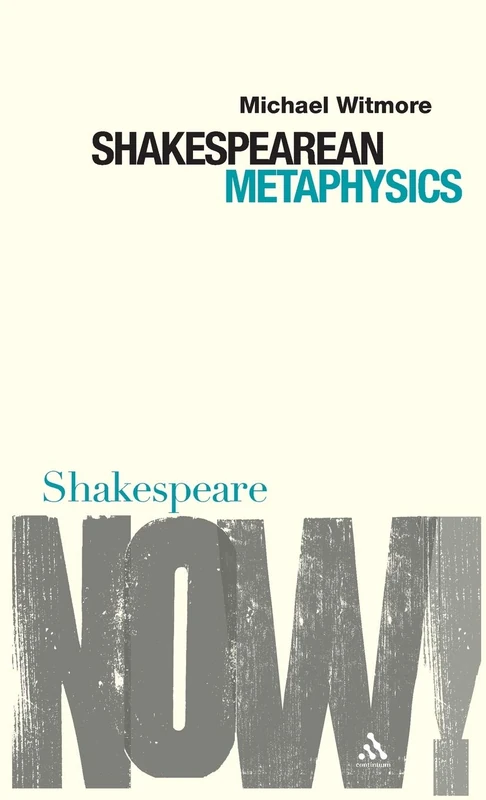 Shakespearean Metaphysics (Shakespeare Now!)