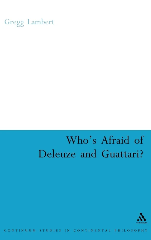Continuum Who's Afraid of Deleuze and Guattari? Philosophy Book