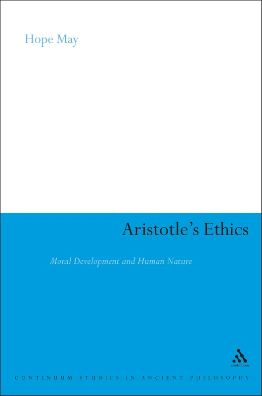 Aristotle's Ethics: Moral Development and Human Nature (Continuum Studies in Ancient Philosophy): 22