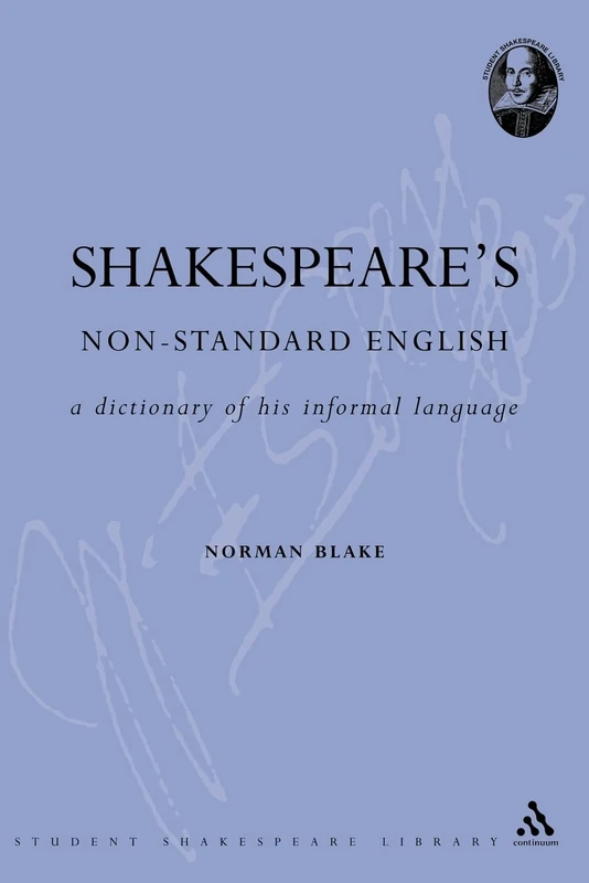 Shakespeare's Non-Standard English: A Dictionary of his Informal Language (Student Shakespeare Library)