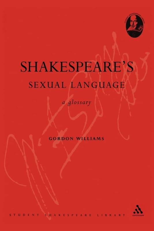 Shakespeare's Sexual Language: A Glossary (Student Shakespeare Library)
