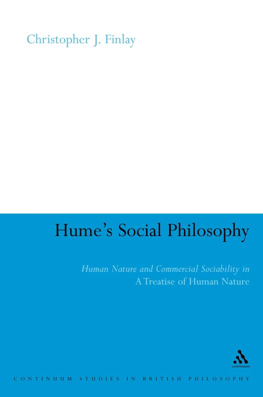 Hume's Social Philosophy: Human Nature and Commercial Sociability in a Treatise of Human Nature (Continuum Studies in British Philosophy)
