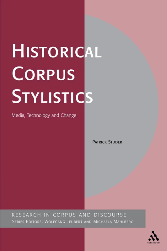 Historical Corpus Stylistics: Media, Technology and Change