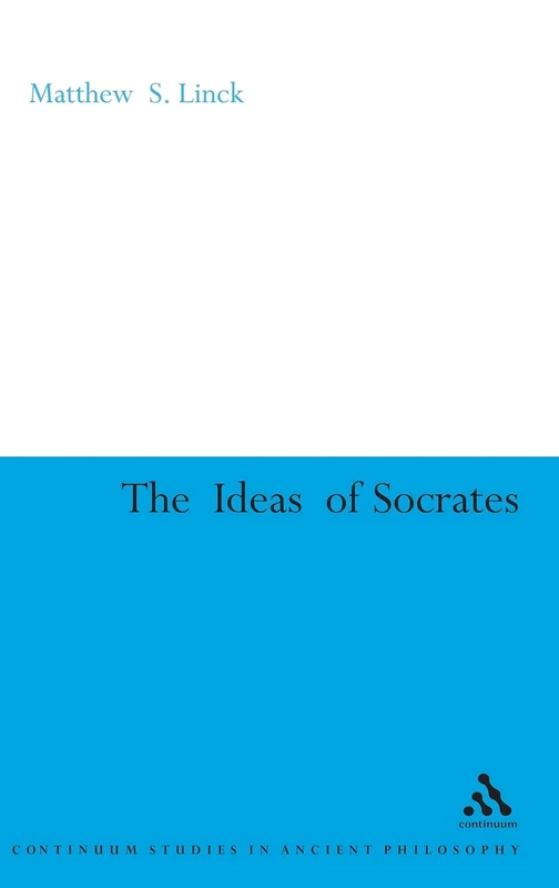 The Ideas of Socrates (Continuum Studies in Ancient Philosophy): 12
