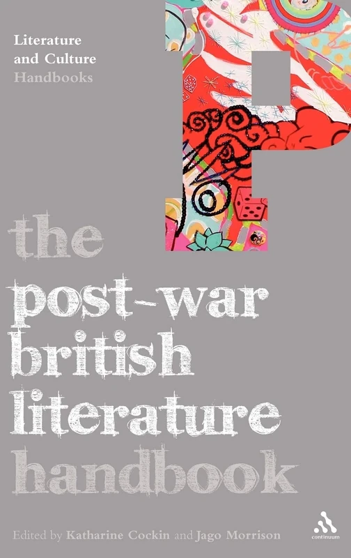 The Post-War British Literature Handbook (Literature & Culture Handbooks) (Literature and Culture Handbooks)