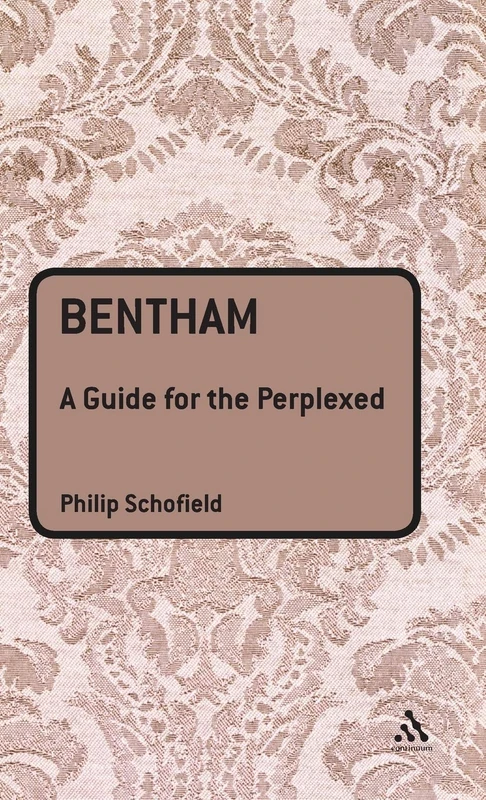Bentham: A Guide for the Perplexed (Guides for the Perplexed)