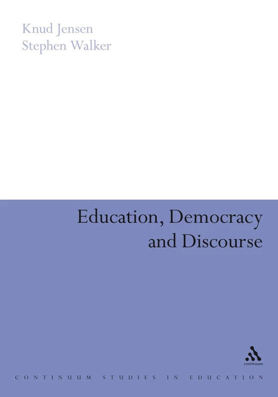 Education, Democracy and Discourse (Continuum Studies in Education) (Continuum Studies in Education (Hardcover))