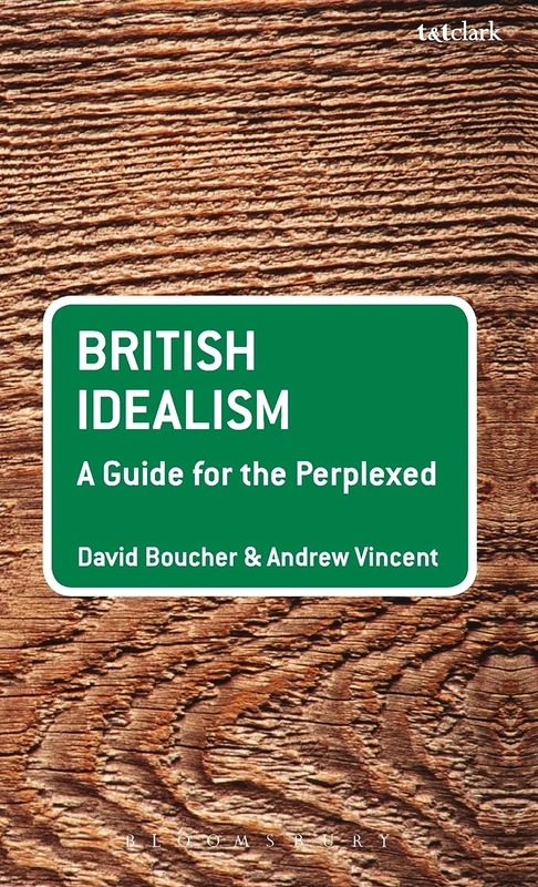 British Idealism: A Guide for the Perplexed (Guides for the Perplexed)