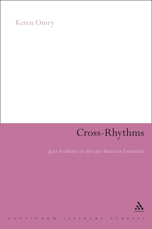 Cross-Rhythms: Jazz Aesthetics in African-American Literature (Continuum Literary Studies)