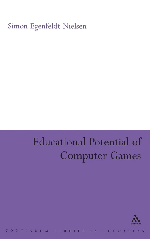 Educational Potential of Computer Games (Continuum Studies in Education (Hardcover))