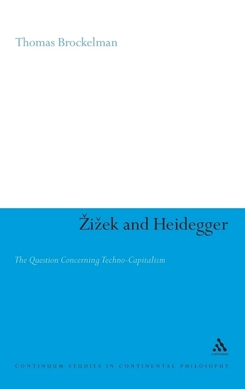 Zizek and Heidegger: The Question Concerning Techno-capitalism (Continuum Studies in Continental Philosophy): 47