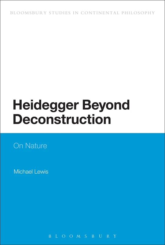 Heidegger Beyond Deconstruction: On Nature (Continuum Studies in Continental Philosophy): 55