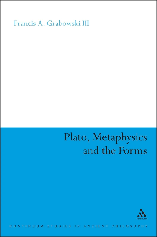 Plato, Metaphysics and the Forms (Continuum Studies in Ancient Philosophy): 11