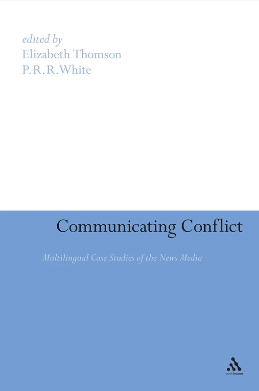 Communicating Conflict: Multilingual Case Studies of News Media