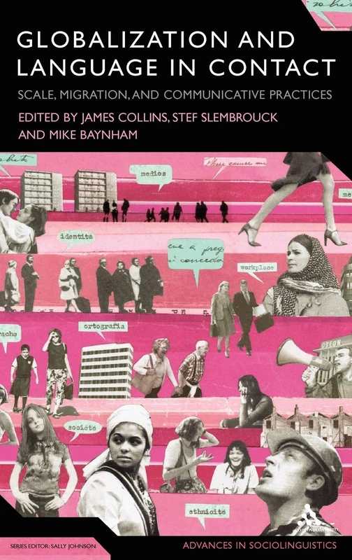 Globalization and Language in Contact: Scale, Migration, and Communicative Practices (Advances in Sociolinguistics)