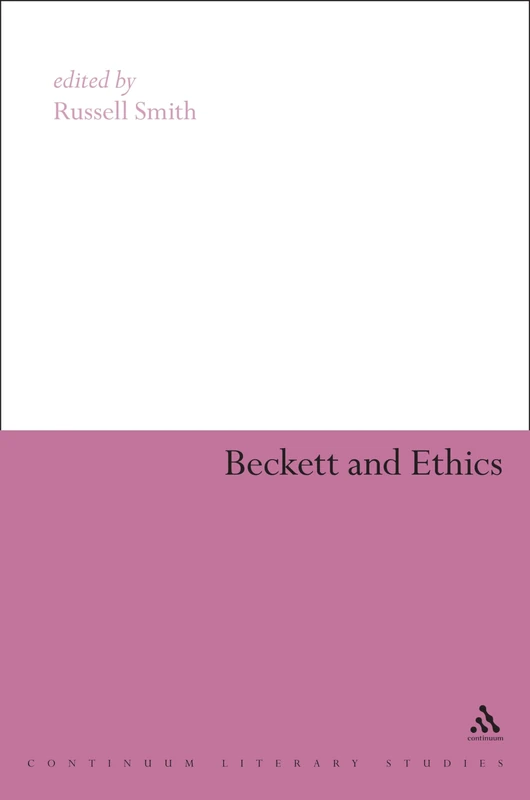Beckett and Ethics (Continuum Literary Studies)