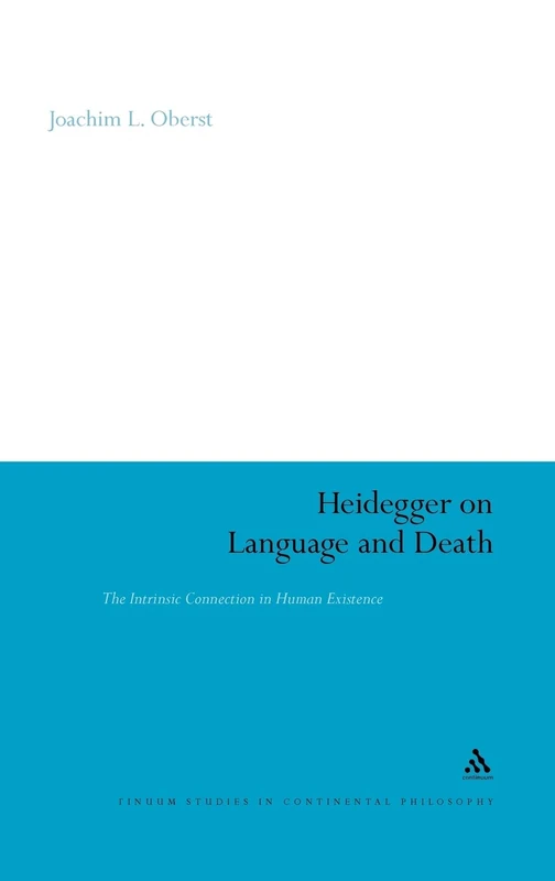 Heidegger on Language and Death: The Intrinsic Connection in Human Existence: 65 (Continuum Studies in Continental Philosophy)