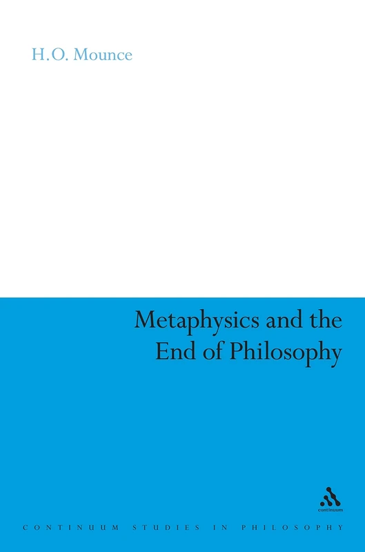 Metaphysics and the End of Philosophy (Continuum Studies in Philosophy): 17