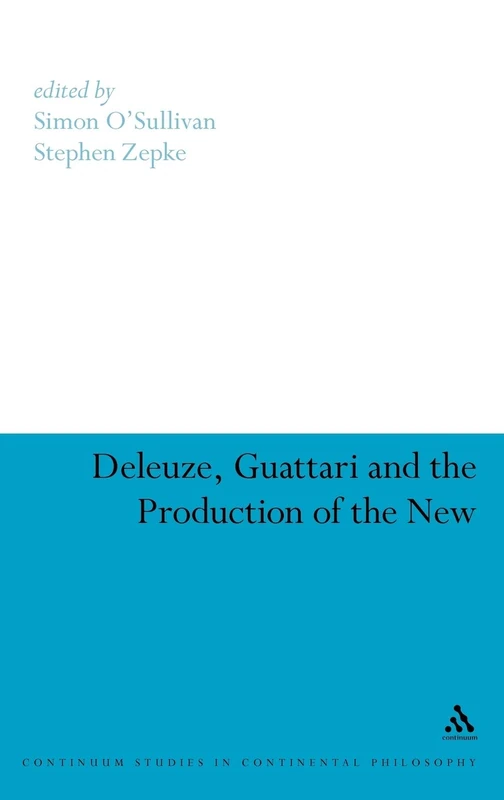 Continuum - Deleuze, Guattari and the Production of the New