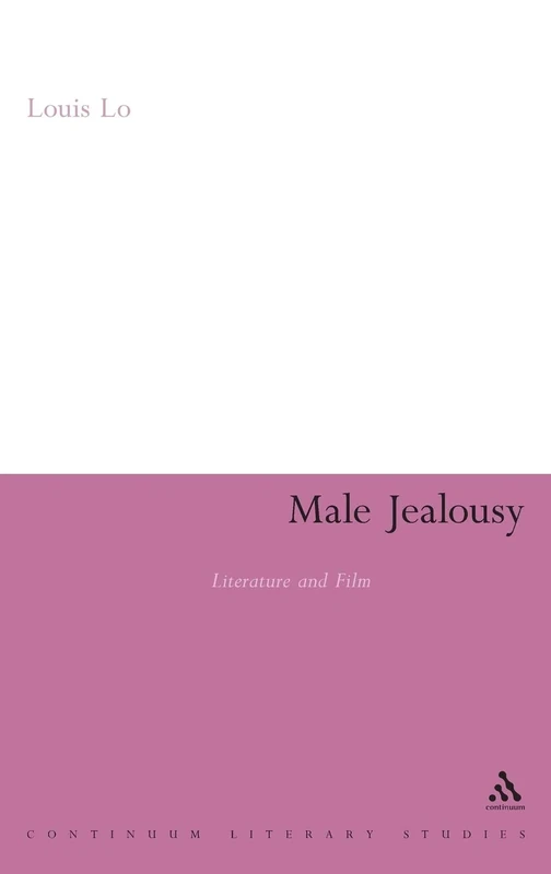 Male Jealousy: Literature and Film (Continuum Literary Studies)