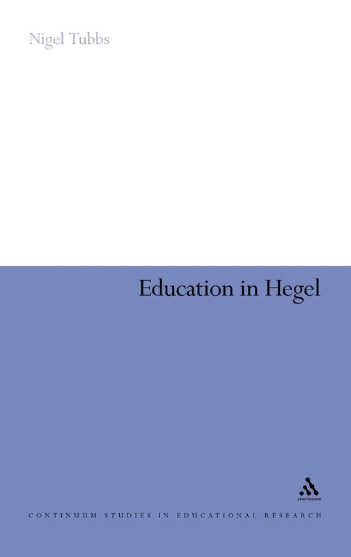 Education in Hegel (Continuum Studies in Educational Research)