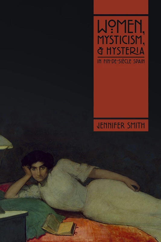 Women, Mysticism, and Hysteria in Fin-de-Siècle Spain - Image 1
