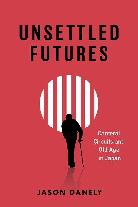 Unsettled Futures: Carceral Circuits and Old Age in Japan - Image 1