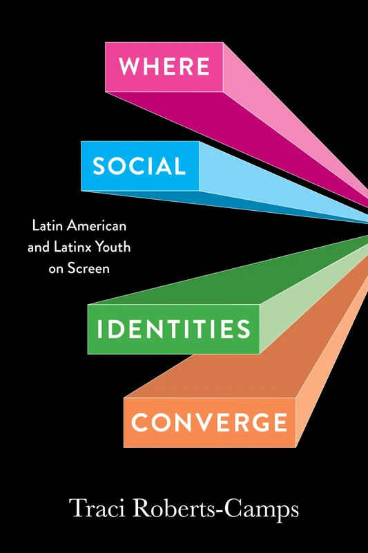 Where Social Identities Converge: Latin American and Latinx Youth on Screen