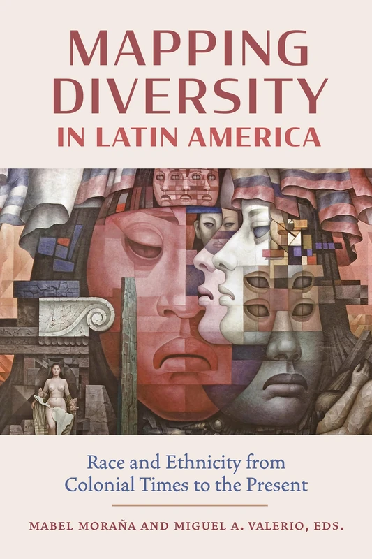 Mapping Diversity in Latin America: Race and Ethnicity from Colonial Times to the Present