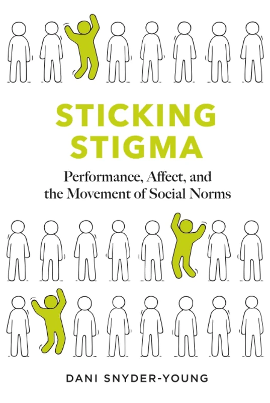 Sticking Stigma: Performance, Affect, and the Movement of Social Norms
