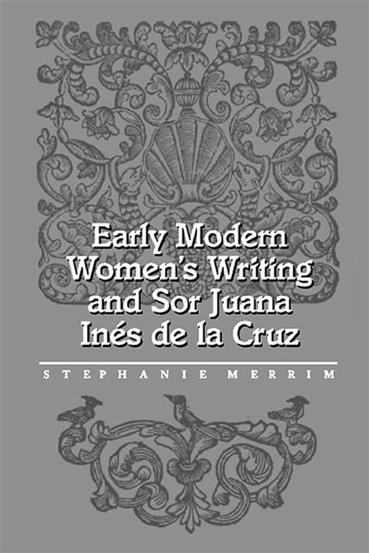 Early Modern Women's Writing & Sor Juana Ines de la Cruz