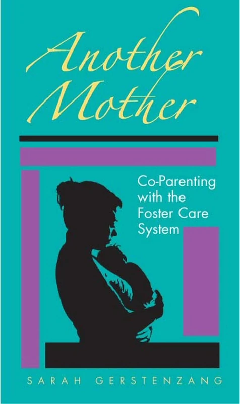 Another Mother: Co-parenting with the Foster Care System
