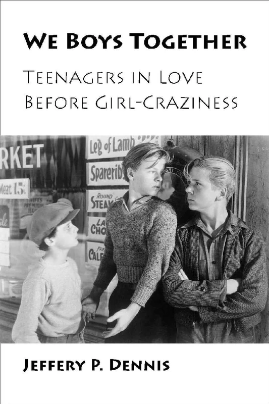We Boys Together: Teenagers in Love Before Girl-craziness