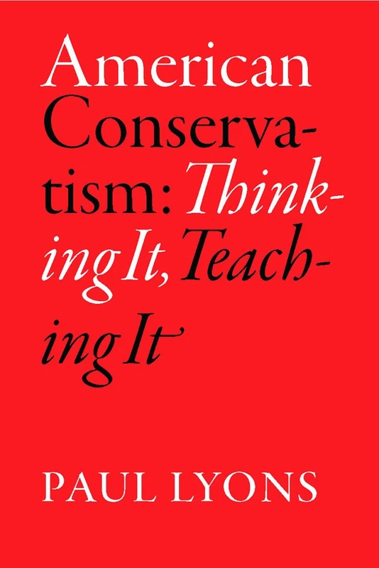 American Conservatism: Thinking it, Teaching it
