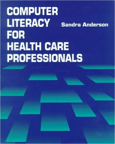 Computer Literacy for Health Care Professionals