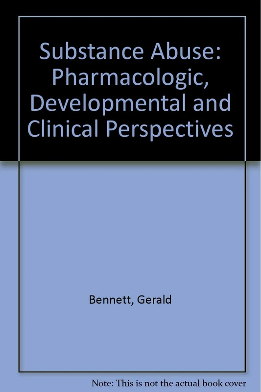 Substance Abuse: Pharmacologic, Developmental and Clinical Perspectives