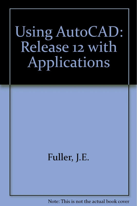 Using AutoCAD: Release 12 with Applications