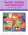 Health, Safety, and Nutrition for the Young Child