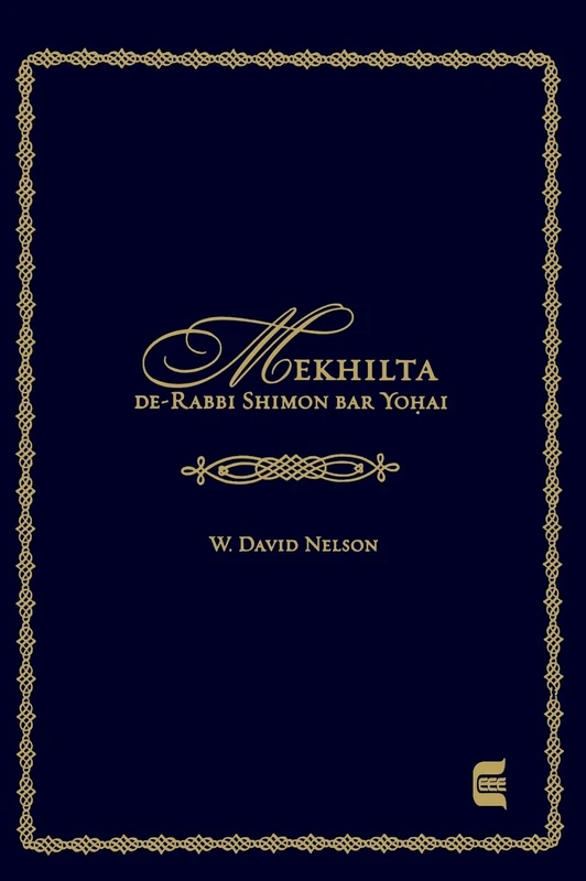 Mekhilta de-Rabbi Shimon bar Yohai: Edward E. Elson Classic