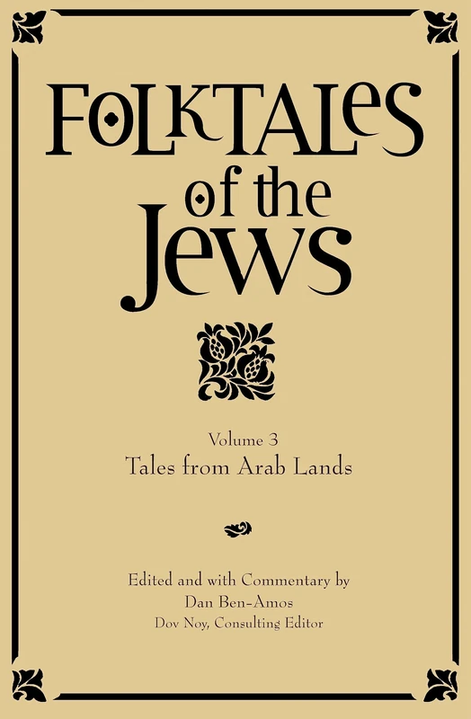 Folktales of the Jews, Volume 3: Tales from Arab Lands: 03