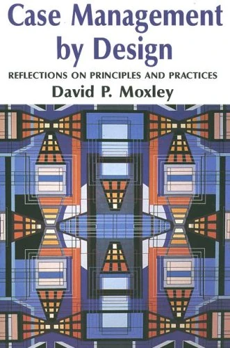 Case Management by Design: Reflections on Principal and Practices