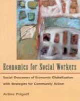 Economics for Social Workers: Social Outcomes of Economic Globalization, with Strategies for Community Action - Image 1