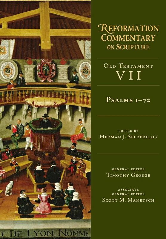 Psalms 1–72: Old Testament Volume 7 (Reformation Commentary on Scripture Series)