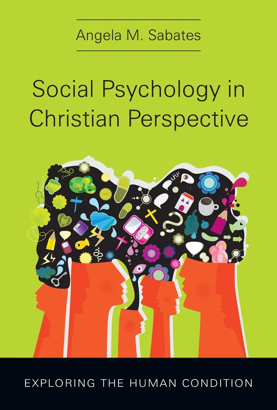 Social Psychology in Christian Perspective – Exploring the Human Condition (Christian Association for Psychological Studies Books)
